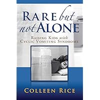 Rare But Not Alone:Raising Kids with Cyclic Vomiting Syndrome Rare But Not Alone:Raising Kids with Cyclic Vomiting Syndrome Paperback Kindle
