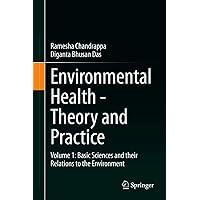 Environmental Health - Theory and Practice: Volume 1: Basic Sciences and their Relations to the Environment Environmental Health - Theory and Practice: Volume 1: Basic Sciences and their Relations to the Environment Kindle Hardcover Paperback