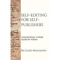 Self-editing for Self-publishers: Incorporating—A Style Guide for Fiction Self-editing for Self-publishers: Incorporating—A Style Guide for Fiction Paperback Kindle Hardcover