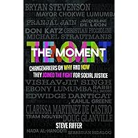 The Moment: Changemakers on Why and How They Joined the Fight for Social Justice The Moment: Changemakers on Why and How They Joined the Fight for Social Justice Paperback Kindle Audible Audiobook Audio CD