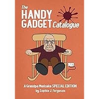 The Handy Gadget Catalogue: A Grandpa Mudcake Special Edition: Funny Picture Books for Children Ages 3 - 7 (The Grandpa Mudcake Series)