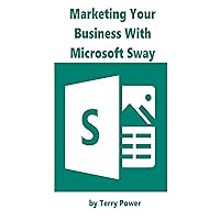 Marketing Your Business With Microsoft Sway Marketing Your Business With Microsoft Sway Kindle Paperback