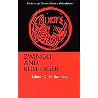 Zwingli and Bullinger (Library of Christian Classics) Zwingli and Bullinger (Library of Christian Classics) Paperback Hardcover Mass Market Paperback