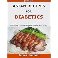 Asian Recipes For Diabetics: Thai, Chinese, Vietnamese & Japanese diabetes friendly recipes Asian Recipes For Diabetics: Thai, Chinese, Vietnamese & Japanese diabetes friendly recipes Paperback Kindle