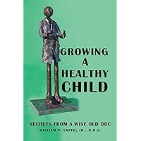 Growing a Healthy Child Growing a Healthy Child Paperback Kindle Hardcover