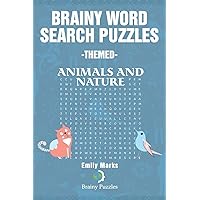 Brainy Word Search Puzzles -Themed: Animals and nature (Brainy Puzzles) (Volume 3)