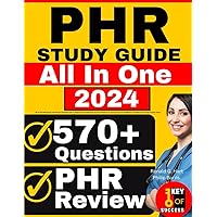 PHR Study Guide: All-in-One PHR Review + 570 Practice Questions with In-Depth Answer Explanations for the Professional in Human Resources Certification (Contains 5 Full-Length Practice Tests)