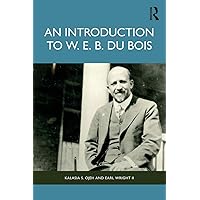 An Introduction to W. E. B. Du Bois An Introduction to W. E. B. Du Bois Paperback Kindle Hardcover