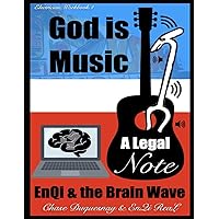 God is Music a Legal Note: Enqi & the Brain Wave (TRUE & LIVING KEMETIC SCIENCE)