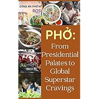 Pho: From Presidential Palates Obama to Global Superstar Cravings Black-Pink - Unraveling the Iconic Vietnamese Dish: The Journey of Pho: From Presidents Obama to Superstars Black-Pink