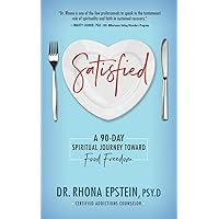 Satisfied: A 90-Day Spiritual Journey Toward Food Freedom Satisfied: A 90-Day Spiritual Journey Toward Food Freedom Paperback Kindle