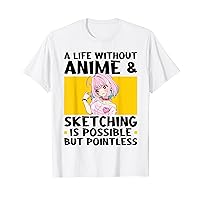 a life without anime & sketching is possible Anime T-Shirt