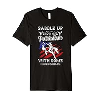 Saddle Up And Lets Show Our Patriotism Rodeo Premium T-Shirt