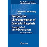 Prospects for Chemoprevention of Colorectal Neoplasia: Emerging Role of Anti-Inflammatory Drugs (Recent Results in Cancer Research Book 191) Prospects for Chemoprevention of Colorectal Neoplasia: Emerging Role of Anti-Inflammatory Drugs (Recent Results in Cancer Research Book 191) Kindle Hardcover Paperback