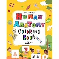 Human Anatomy Coloring Book For Kids: 35+ Human Body Parts And Organs Illustrations To Color For Boys And Girls Aged 4 To 12