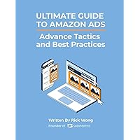 Ultimate Guide to Amazon Advertising: Advance Tactics and Best Practices: Leverage Amazon PPC Ads to grow your Amazon business while lowering your ACoS! Ultimate Guide to Amazon Advertising: Advance Tactics and Best Practices: Leverage Amazon PPC Ads to grow your Amazon business while lowering your ACoS! Kindle Paperback Hardcover
