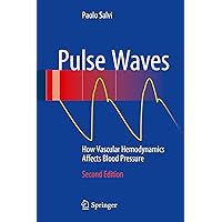 Pulse Waves: How Vascular Hemodynamics Affects Blood Pressure Pulse Waves: How Vascular Hemodynamics Affects Blood Pressure Kindle Hardcover Paperback