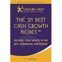 The 21 Best Cash Growth Niches: Growing Your Wealth In The Best Alternative Investments