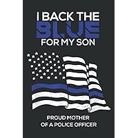 Back the Blue for My Son Proud Mother Police Cop: Lined with 6