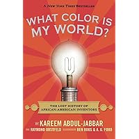 What Color Is My World?: The Lost History of African-American Inventors What Color Is My World?: The Lost History of African-American Inventors Paperback Kindle Hardcover