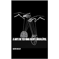 A arte de ter uma mente inabalável (Portuguese Edition) A arte de ter uma mente inabalável (Portuguese Edition) Kindle Paperback