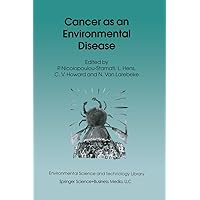 Cancer as an Environmental Disease (Environmental Science and Technology Library Book 20) Cancer as an Environmental Disease (Environmental Science and Technology Library Book 20) Kindle Hardcover Paperback