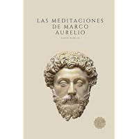 Las Meditaciones de Marco Aurelio: Filosofía Romana (Spanish Edition) Las Meditaciones de Marco Aurelio: Filosofía Romana (Spanish Edition) Paperback Kindle Hardcover