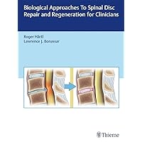 Biological Approaches to Spinal Disc Repair and Regeneration for Clinicians Biological Approaches to Spinal Disc Repair and Regeneration for Clinicians Hardcover