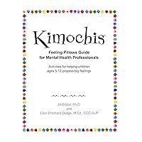 Kimochis Feeling Pillows Guide for Mental Health Professionals: Activities for helping children ages 5-12 process big feelings (Kimochis Activity Guides)