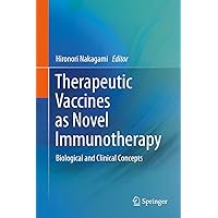 Therapeutic Vaccines as Novel Immunotherapy: Biological and Clinical Concepts Therapeutic Vaccines as Novel Immunotherapy: Biological and Clinical Concepts Kindle Hardcover Paperback