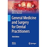 General Medicine and Surgery for Dental Practitioners (BDJ Clinician’s Guides) General Medicine and Surgery for Dental Practitioners (BDJ Clinician’s Guides) Kindle Hardcover