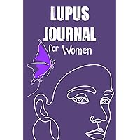 Lupus Journal for Women: A daily Journal to Track Lupus Symptoms and More