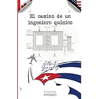 El camino de un ingeniero químico (Spanish Edition)