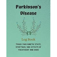 Parkinson's Disease Log Book // TRACK YOUR KINETIC STATE, SYMPTOMS AND SIDE EFFECTS OF TREATMENT AND MORE: For Parkinson's disease follow-up. A daily book to support people with Parkinson's disease.