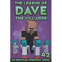 Dave the Villager 42: An Unofficial Minecraft Story (The Legend of Dave the Villager) Dave the Villager 42: An Unofficial Minecraft Story (The Legend of Dave the Villager) Paperback Kindle