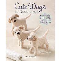 Cute Dogs to Needle Felt Cute Dogs to Needle Felt Paperback Kindle