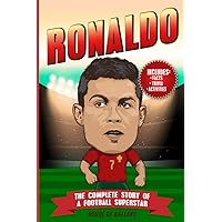 Ronaldo: The Complete Story of a Football Superstar: 100+ Interesting Trivia Questions, Interactive Activities, and Random, Shocking Fun Facts Every 