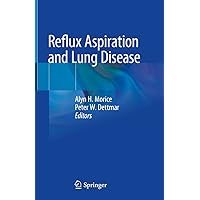 Reflux Aspiration and Lung Disease Reflux Aspiration and Lung Disease Kindle Hardcover Paperback