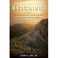Determined: Encouragement for Living Your Best Life with a Chronic Illness Determined: Encouragement for Living Your Best Life with a Chronic Illness Kindle Audible Audiobook Paperback