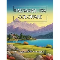 Paesaggi da colorare: Un viaggio di 50 immagini (Italian Edition) Paesaggi da colorare: Un viaggio di 50 immagini (Italian Edition) Paperback