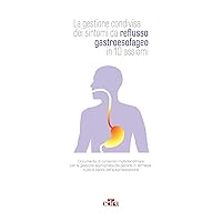 La gestione condivisa dei sintomi da reflusso gastroesofageo in 10 assiomi (Italian Edition)
