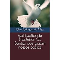 Espiritualidade Brasileira: Os Santos que guiam nossos passos (Portuguese Edition) Espiritualidade Brasileira: Os Santos que guiam nossos passos (Portuguese Edition) Kindle Paperback