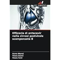 Efficacia di entecavir nella cirrosi postvirale scompensata B (Italian Edition)