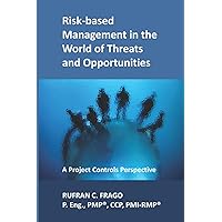 Risk-based Management in the World of Threats and Opportunities: A Project Controls Perspective