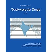The 2023-2028 Outlook for Cardiovascular Drugs in India The 2023-2028 Outlook for Cardiovascular Drugs in India Paperback