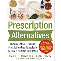 Prescription Alternatives:Hundreds of Safe, Natural, Prescription-Free Remedies to Restore and Maintain Your Health, Fourth Edition Prescription Alternatives:Hundreds of Safe, Natural, Prescription-Free Remedies to Restore and Maintain Your Health, Fourth Edition Paperback Kindle Hardcover