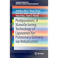 Proliposomes: A Manufacturing Technology of Liposomes for Pulmonary Delivery via Nebulization (Synthesis Lectures on Biomedical Engineering) Proliposomes: A Manufacturing Technology of Liposomes for Pulmonary Delivery via Nebulization (Synthesis Lectures on Biomedical Engineering) Paperback