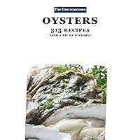 Oysters: 313 RECIPES (GASTRONOMES)
