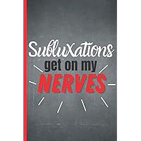 Subluxations Get On My Nerves: A Chiropractic Notebook