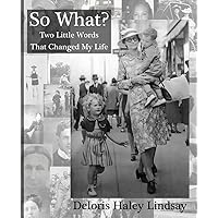 So What?: Two Little Words That Changed My Life! So What?: Two Little Words That Changed My Life! Kindle Paperback